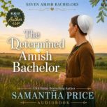 The Determined Amish Bachelor, Samantha Price