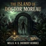 The Island Of Doctor Moreau, Wells, H. G. Herbert George