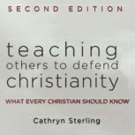 Teaching Others to Defend Christianit..., Cathryn Sterling