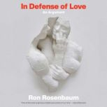 In Defense of Love, Ron Rosenbaum