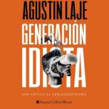 Generacion idiota, Agustin Laje