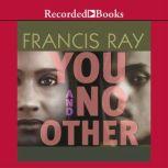 You And No Other, Francis Ray