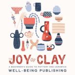 The Joy of Clay, WellBeing Publishing