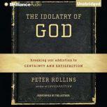The Idolatry of God, Peter Rollins