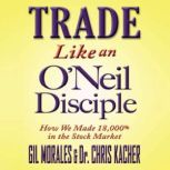 Trade Like an ONeil Disciple, Gil Morales