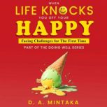 When Life Knocks You Off Your Happy, D. A. Mintaka