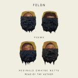Felon Poems, Reginald Dwayne Betts
