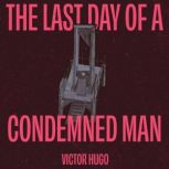 The Last Day of a Condemned Man, Victor Hugo