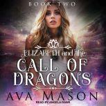 Elizabeth and the Call of Dragons A Reverse Harem Paranormal Romance, Ava Mason