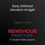 Early childhood educators struggle, PBS NewsHour