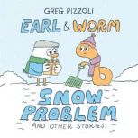 Earl  Worm 3 Snow Problem and Othe..., Greg Pizzoli