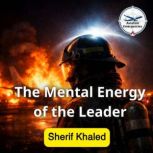 The Mental Energy of the Leader, Sherif Khaled