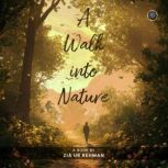 A Walk into Nature, Zia ur Rehman
