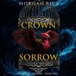 Crown of Sorrow The Crown of Shadows..., Morgan Rice