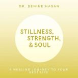Stillness, Strength  Soul, Dr. Denine Hasan
