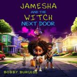 Jamesha and the Witch Next Door, Bobby Burgess