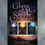 Glass and Steele Boxed Set, C.J. Archer