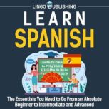 Learn Spanish The Essentials You Nee..., Lingo Publishing