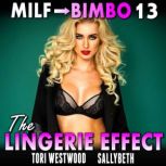 The Lingerie Effect  MILF To Bimbo 1..., Tori Westwood