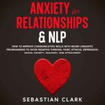 Anxiety in Relationships  NLP, Sebastian Clark