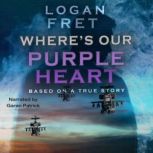 Wheres Our Purple Heart, Logan Fret