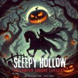 The Legend of Sleepy Hollow Hallowee..., Washington Irving