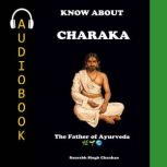 KNOW ABOUT CHARAKA, Saurabh Singh Chauhan