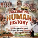 Fascinating Human History 1000 Intri..., Ahoy Publications