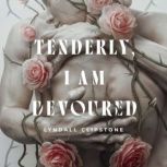 Tenderly, I am Devoured, Lyndall Clipstone