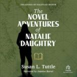 The Novel Adventures of Natalie Daugh..., Susan L. Tuttle