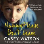 Mummy, Please Dont Leave, Casey Watson