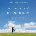 The Awakening of HK Derryberry My Unlikely Friendship with the Boy Who Remembers Everything, Andy Hardin