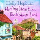 Healing Hearts on Thistledown Lane, Holly Hepburn