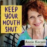 Keep Your Mouth Shut!, Annie Korzen