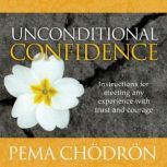 Unconditional Confidence, Pema Chodron