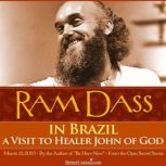 Ram Dass In Brazil - A Visit to Healer John of God, Ram Dass