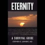 Eternity, Stephen E. Lehnert MD