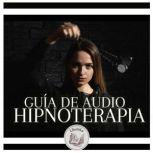 Guia De Audio Hipnoterapia, LIBROTEKA