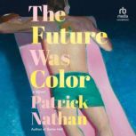 The Future Was Color, Patrick Nathan