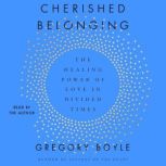 Cherished Belonging, Gregory Boyle