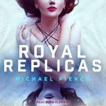 Royal Replicas, Michael Pierce