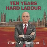 Ten Years Hard Labour, Chris Williamson