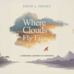 Where Clouds Fly Free, David L. Deeney