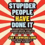 Stupider People Have Done It, Jay Schwedelson