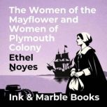 The Women of the Mayflower and Women ..., Ethel Noyes