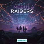 Space Nebula Raiders  Quantum Drift, ian batantu