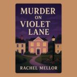 Murder on Violet Lane, Rachel Mellor