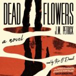 Dead Flowers, J.M. Petrick