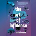 The Art of Influence, Kevin Hudson