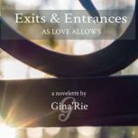 Exits  Entrances, Gina Rie